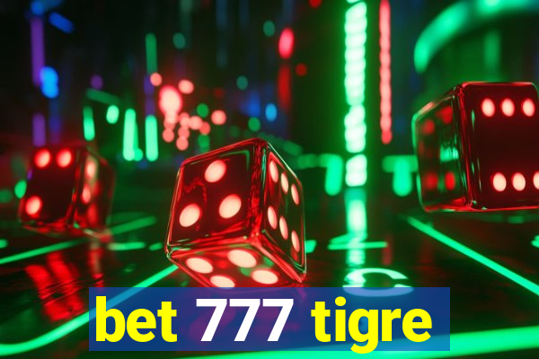 bet 777 tigre